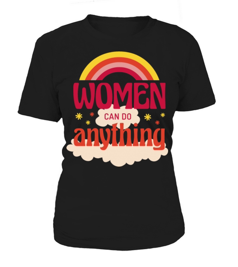 Women can do anything feminist quote Women's T-Shirt