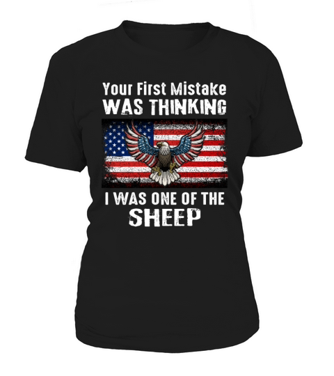 Your First Mistake Was Thinking I was A Sheep Women's T-Shirt
