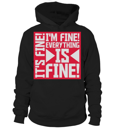 everything is fine quote Hoodie Unisex