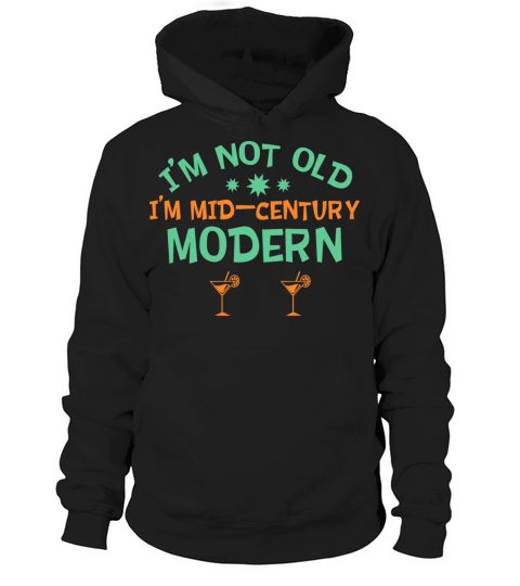 Im Not Old Im Mid-Century Modern Retro Funny Bday Hoodie Unisex