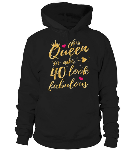 This Queen Makes 40 Look Fabulous 40th Birthday Women Hoodie Unisex