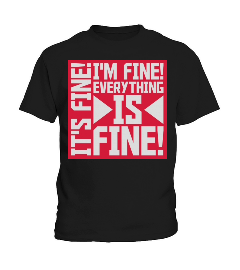 everything is fine quote Kids T-Shirt