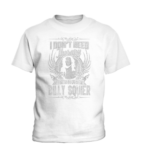 I Dont Need therapy i Just Need To Listen To Billy Squier TShirt Kids T-Shirt