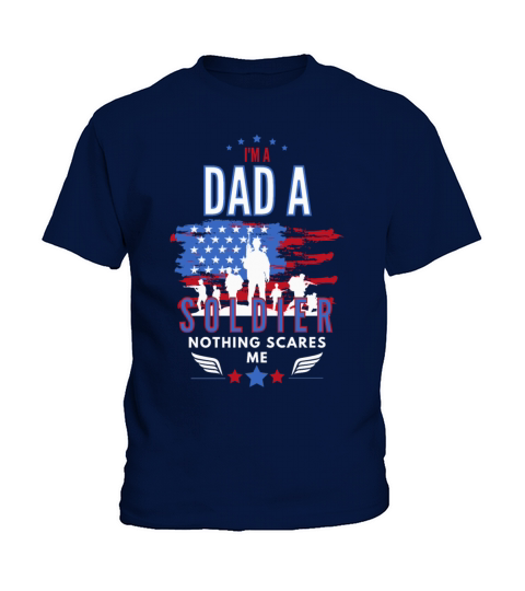 Im A Dad And A Soldier Nothing Scares Me Kids T-Shirt