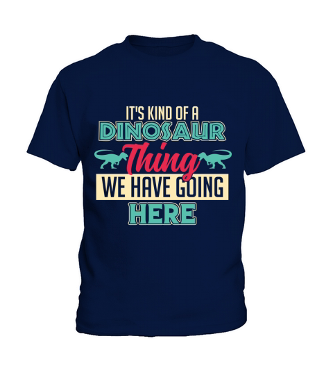 Its kind of a dinosaur thing we have going here Kids T-Shirt