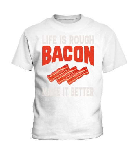Life Is Rough Bacon Makes It Better - Pig Meat Kids T-Shirt
