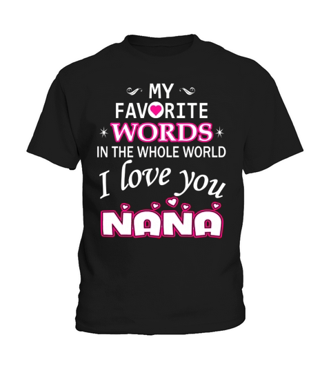 My Favorite Words In The World I Love You Nana Kids T-Shirt
