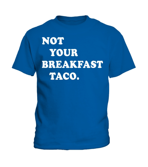 Not Your Breakfast Taco Kids T-Shirt