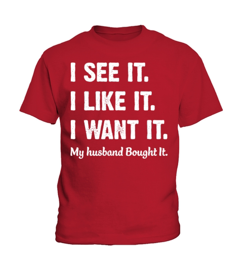 See It Like It Want It My Husband Bought It Funny Kids T-Shirt