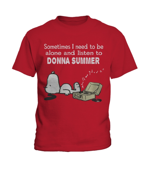 Sometimes I need to be alone and listen to Donna Summer Kids T-Shirt