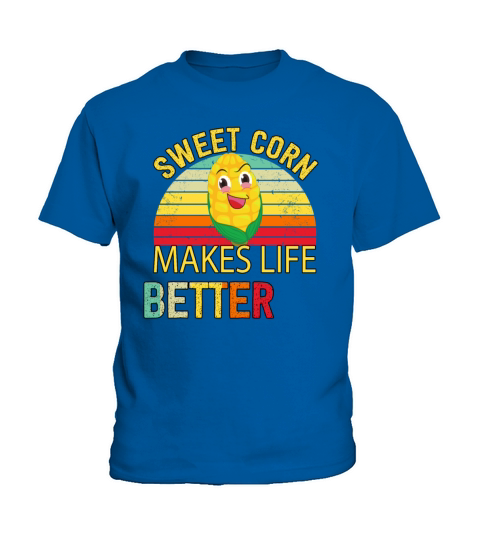 Sweet Corn Makes Life Better Humor Sarcastic Quote Kids T-Shirt