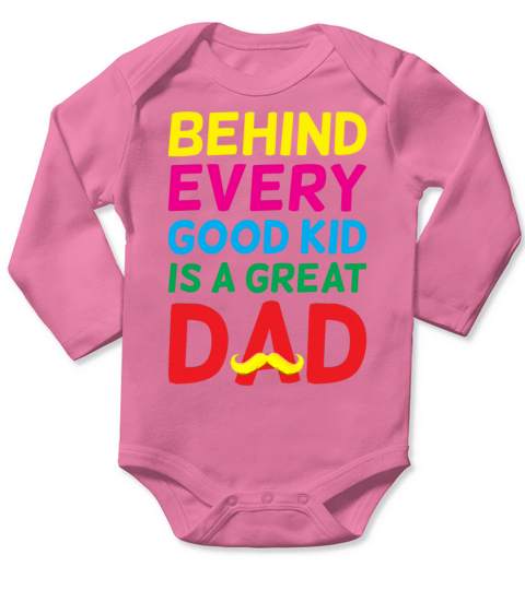 Behind every good Kid is a great Mom T-shirt Long Sleeve Baby One-Piece