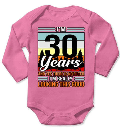 Birthday 30 No Filter Looking Good Gift Long Sleeve Baby One-Piece