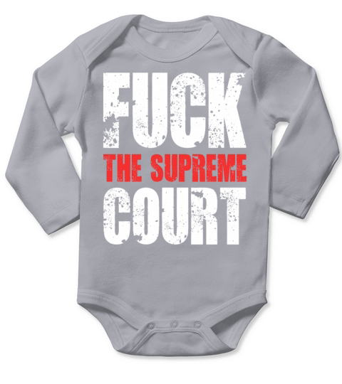 FUCK THE SUPREME COURT RETRO Long Sleeve Baby One-Piece