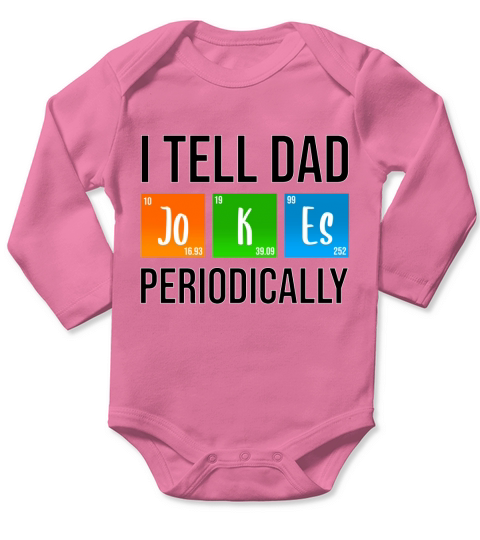 I Tell Dad Jokes Periodically Fathers Day Life Grads Periodic Table Husband Daddy Long Sleeve Baby One-Piece