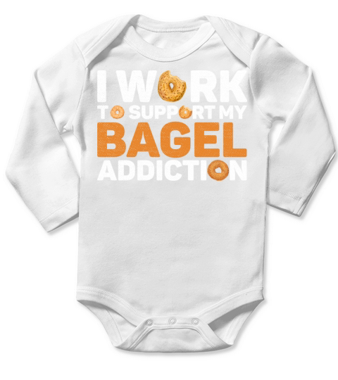 I work to support my bagel addiction Quote for a Long Sleeve Baby One-Piece