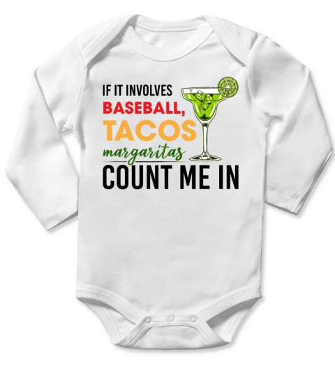 If It Involves Baseball Tacos Margaritas Count Me Long Sleeve Baby One-Piece
