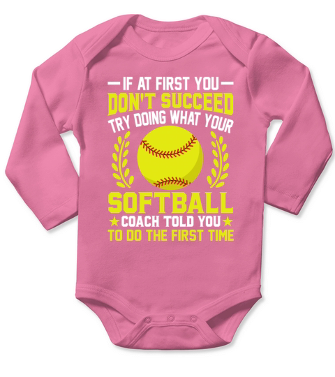 If You Dont Succeed Doing What Your Softball Long Sleeve Baby One-Piece