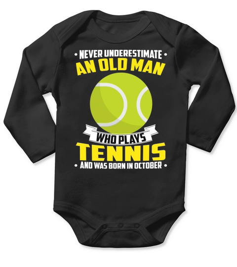 Never Underestimate An Old Man Who Plays Tennis And Was Born In October Sports 2020 Long Sleeve Baby One-Piece