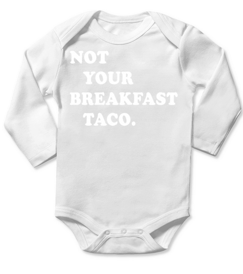 Not Your Breakfast Taco Long Sleeve Baby One-Piece