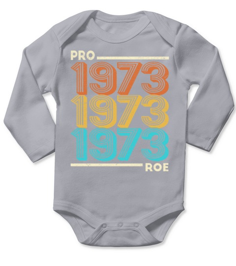 Pro Roe 1973 Vintage Feminism Feminist Pro Choice Long Sleeve Baby One-Piece