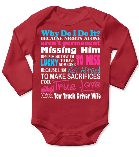Sacrifices True Love Tow Truck Driver Wife Tshirt T shirt Long Sleeve Baby One-Piece