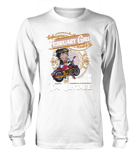 Betty Boop february girl i’m not old i’m vintage shirt Long sleeved Unisex