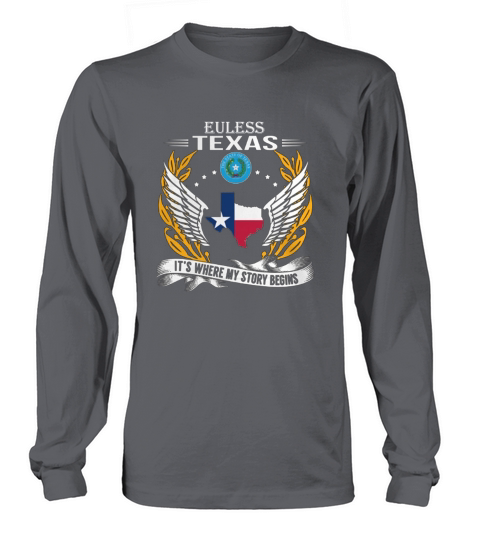 Euless Texas Its Where My Story Begins Long sleeved Unisex