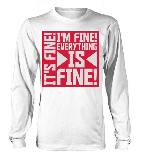 everything is fine quote Long sleeved Unisex