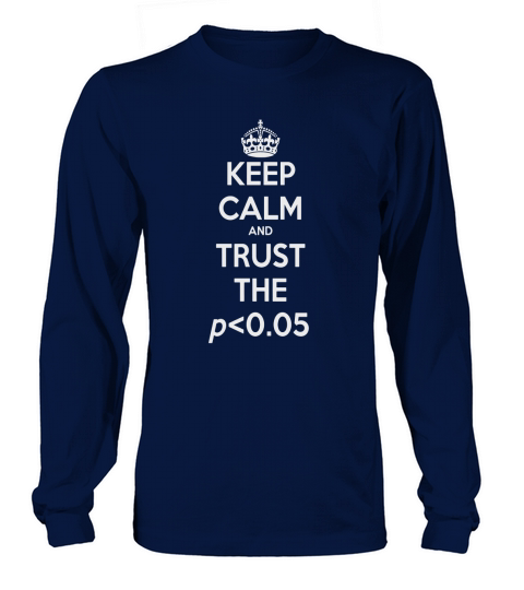 Funny statistics t-shirt | Keep Calm trust low p-value Long sleeved Unisex