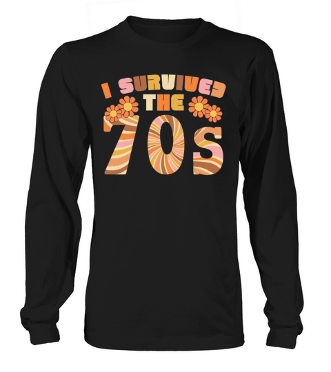 I Survived The 70s 1970 Seventies Party 1970s Long sleeved Unisex
