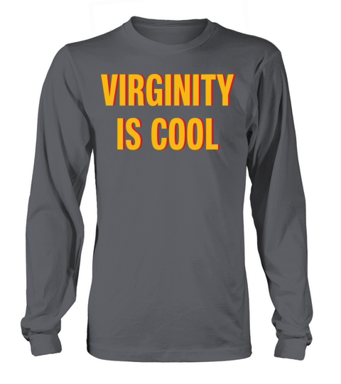 Virginity Is Cool Funny Friend Birthday Long sleeved Unisex