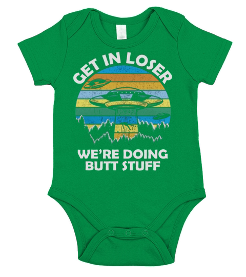 Get In Loser We’re Doing Butt Stuff Vintage Shirts Short Sleeve Baby One-Piece
