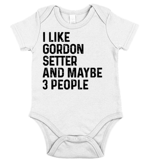 I Like Gordon Setter And Maybe 3 People Dog Lover Short Sleeve Baby One-Piece