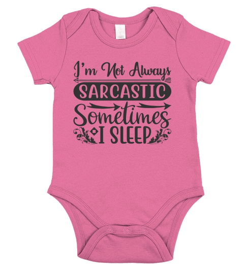 I’m not always sarcastic, sometimes I sleep Short Sleeve Baby One-Piece