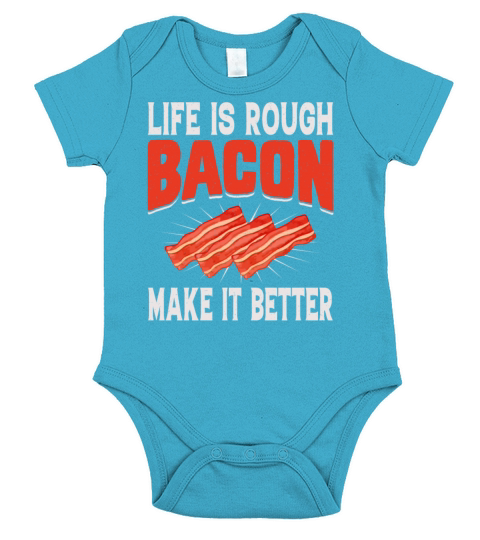 Life Is Rough Bacon Makes It Better - Pig Meat Short Sleeve Baby One-Piece