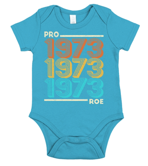 Pro Roe 1973 Vintage Feminism Feminist Pro Choice Short Sleeve Baby One-Piece