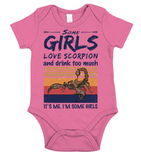Some Girls Love Scorpion And Drink Too Much Short Sleeve Baby One-Piece