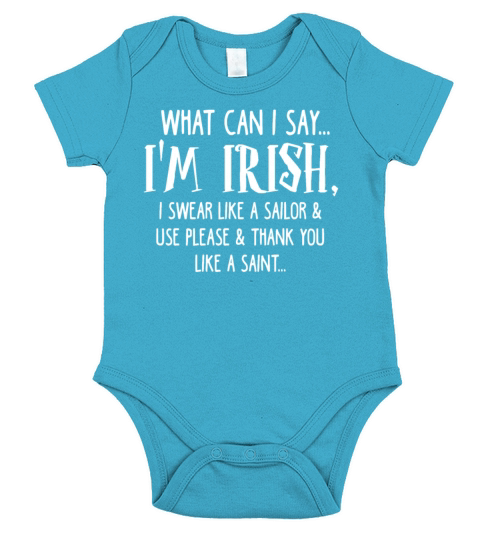 What Can I Say Im Irish I Swear Like A Sailor Short Sleeve Baby One-Piece