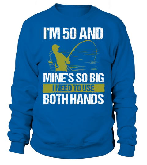 50 Year Old Fisher Funny 50th Birthday for Fishing Sweatshirt Unisex