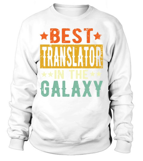 Best Translator Ever Translator Gift Sweatshirt Unisex