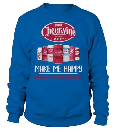 drink cheerwine make me happy Sweatshirt Unisex