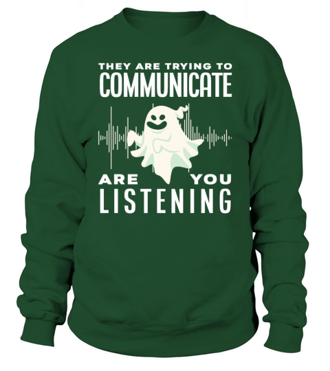 Ghosts Communicate Ghost Hunting Sweatshirt Unisex
