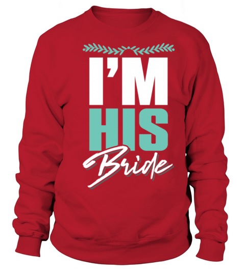 I am his wife couples Sweatshirt Unisex