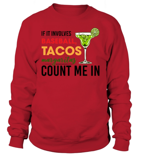 If It Involves Baseball Tacos Margaritas Count Me Sweatshirt Unisex