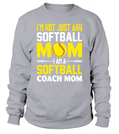 Im Not Just Any Softball Mom Im a Softball Coach Sweatshirt Unisex