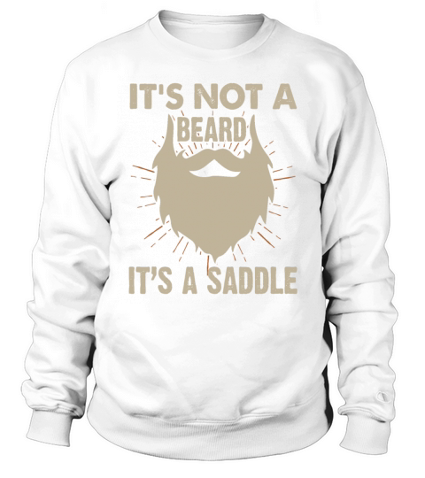 Its Not A Beard Its A Saddle Funny Bearded Sweatshirt Unisex