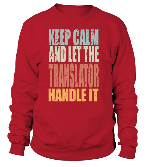 Keep Calm Translator Spruch Translator Gift Sweatshirt Unisex