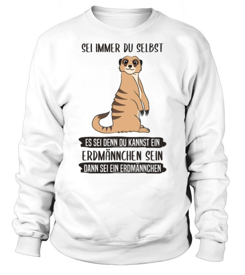 Meerkat Always Be Yourself Quote Gift Sweatshirt Unisex
