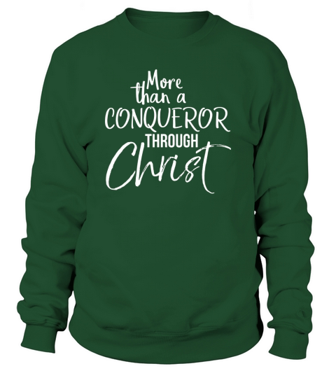 more than a conqueror through christ bold christian t shirt Sweatshirt Unisex